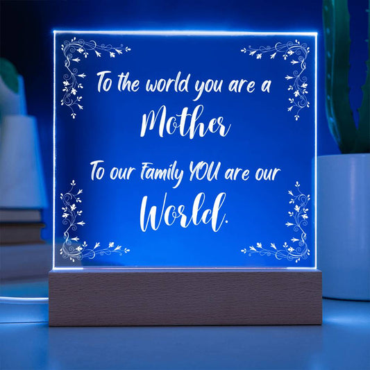 To The World You Are A Mother | PERSONALIZED for Group Printed Acrylic Plaque