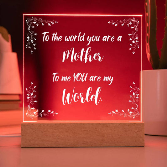To The World You Are A Mother | PERSONALIZED for Individual Printed Acrylic Plaque