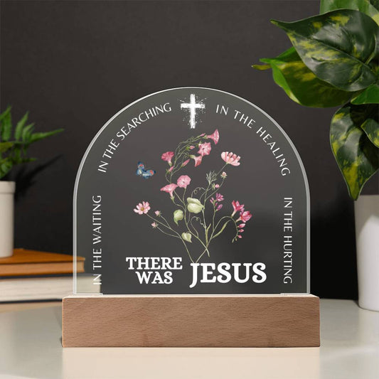 In The Searching There Was Jesus | Acrylic Plaque