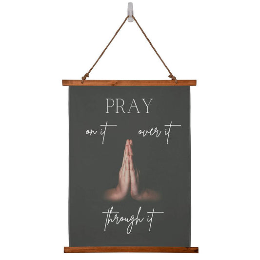 Pray On It Over It Through It | Vertical Wall Tapestry