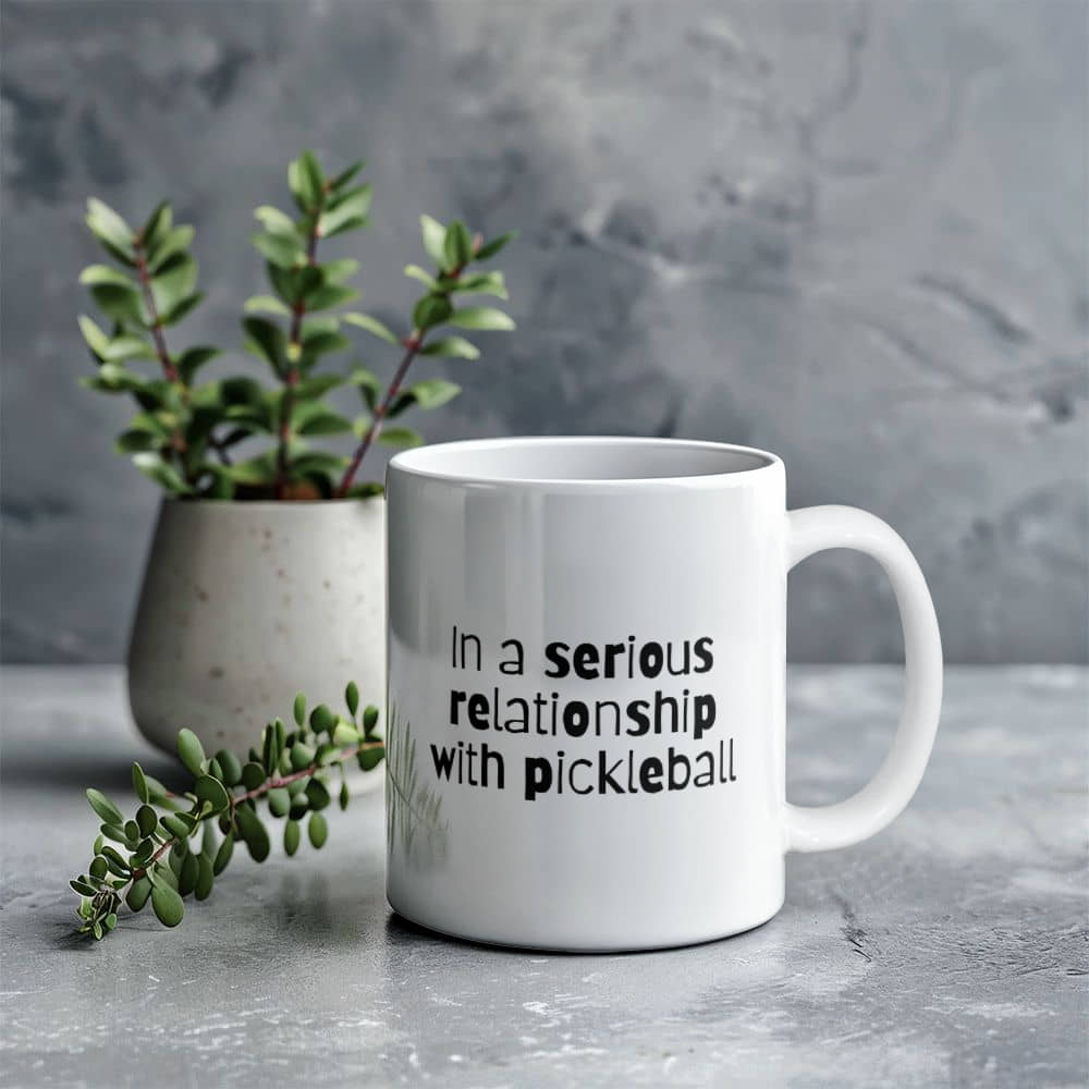 Gift Pickleball Mug - Funny Gift for Pickleball Lovers - In a Serious Relationship with Pickleball Cup, Minimalist