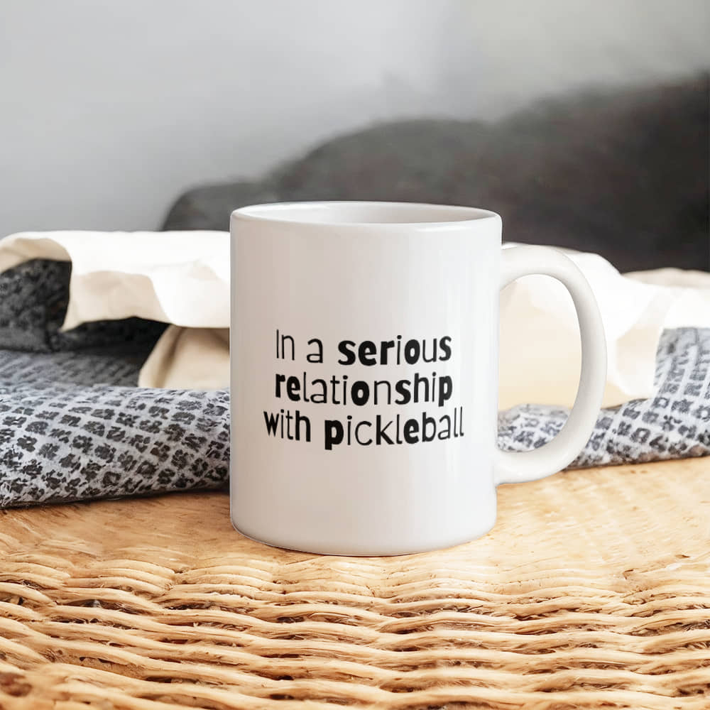 Gift Pickleball Mug - Funny Gift for Pickleball Lovers - In a Serious Relationship with Pickleball Cup, Minimalist