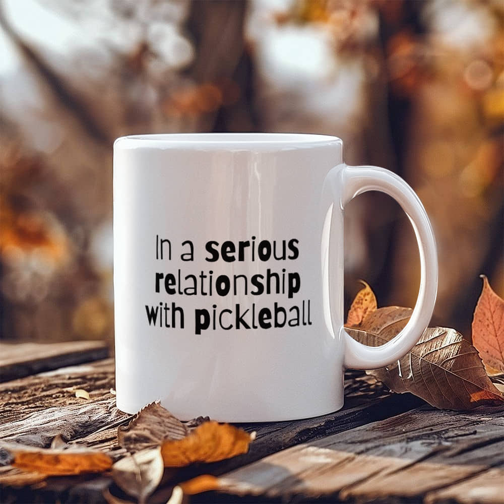 Gift Pickleball Mug - Funny Gift for Pickleball Lovers - In a Serious Relationship with Pickleball Cup, Minimalist