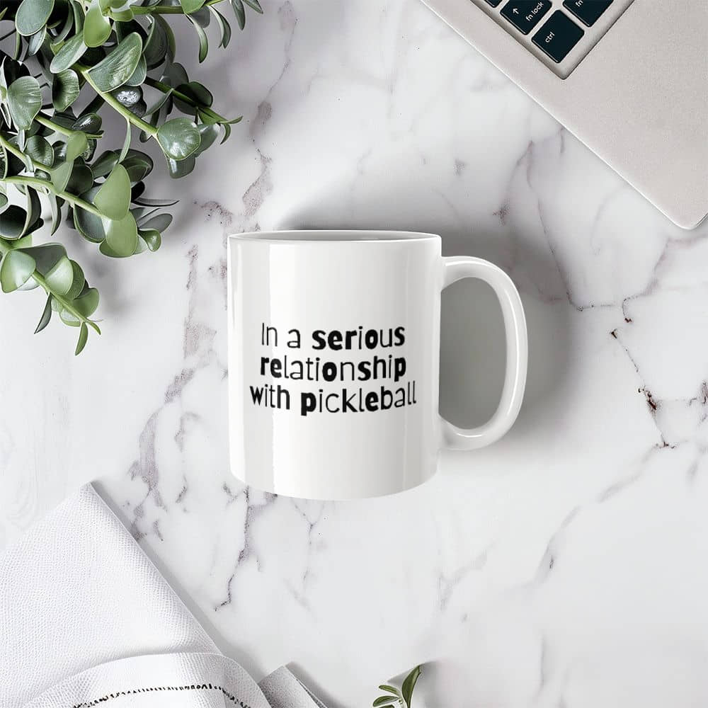 Gift Pickleball Mug - Funny Gift for Pickleball Lovers - In a Serious Relationship with Pickleball Cup, Minimalist