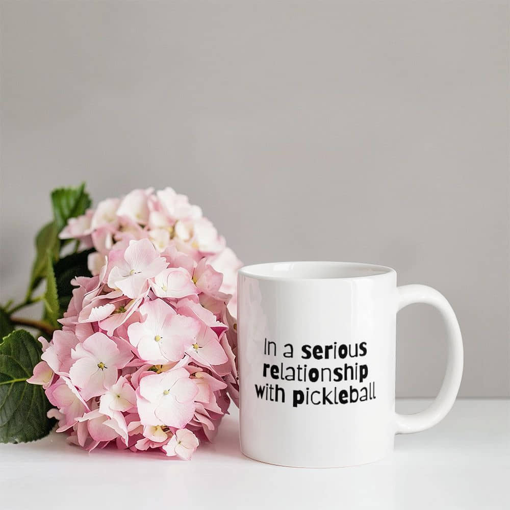 Gift Pickleball Mug - Funny Gift for Pickleball Lovers - In a Serious Relationship with Pickleball Cup, Minimalist