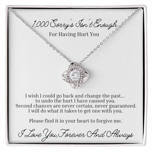 1,000 Sorry's Isn't Enough For Having Hurt You | Love Knot Necklace