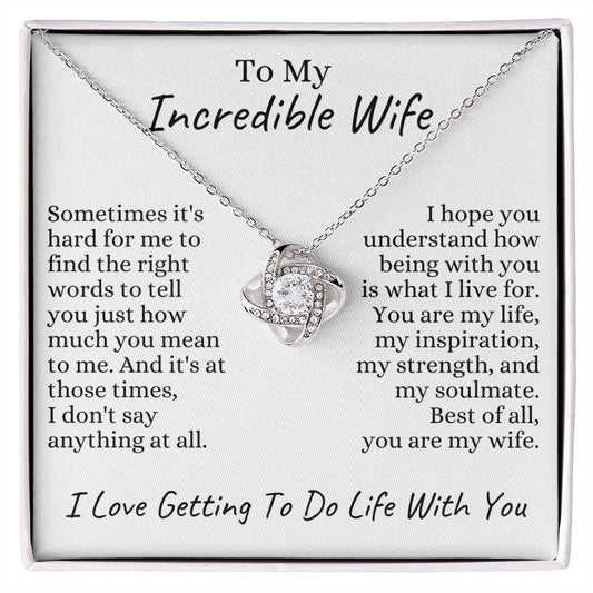 To My Incredible Wife - Life With You | Love Knot Necklace