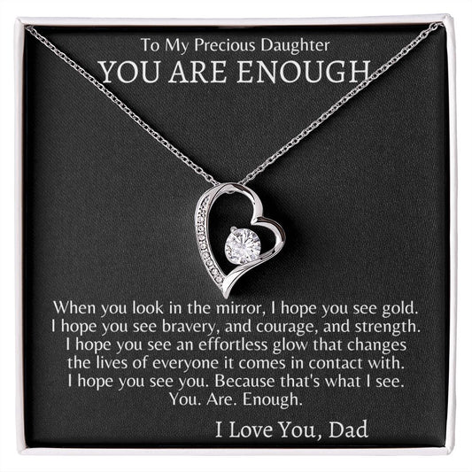 To My Precious Daughter - You Are Enough - I Love You, Dad | Forever Heart Necklace